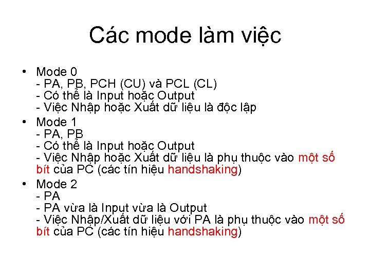 Các mode làm việc • Mode 0 - PA, PB, PCH (CU) và PCL