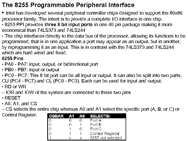 The 8255 Programmable Peripheral Interface • Intel has developed several peripheral controller chips designed