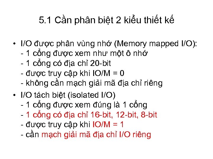 5. 1 Cần phân biệt 2 kiểu thiết kế • I/O được phân vùng