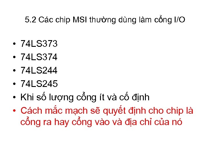 5. 2 Các chip MSI thường dùng làm cổng I/O • • • 74