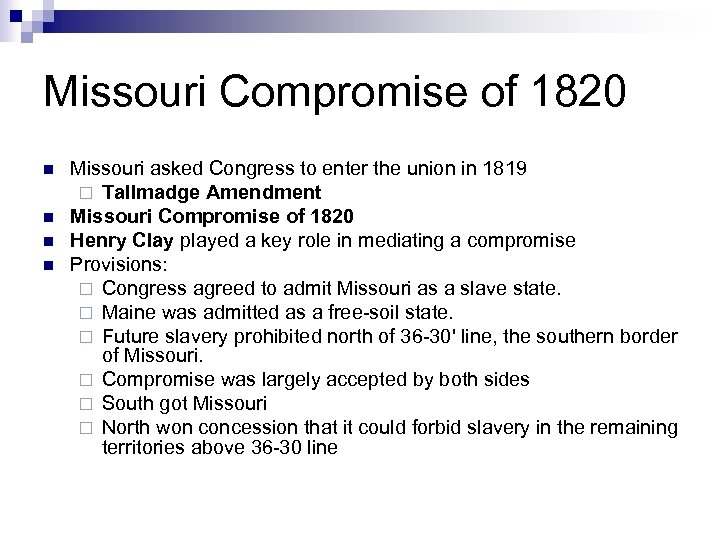 Missouri Compromise of 1820 n n Missouri asked Congress to enter the union in