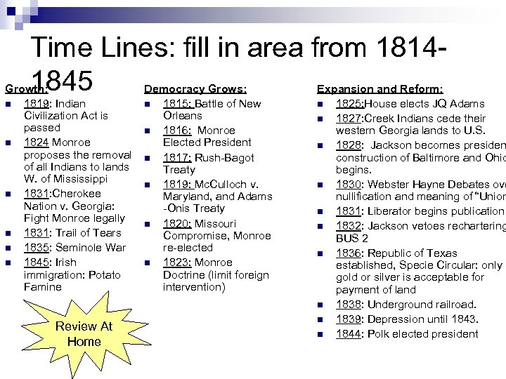 Time Lines: fill in area from 18141845 Growth: Democracy Grows: n 1819: Indian n