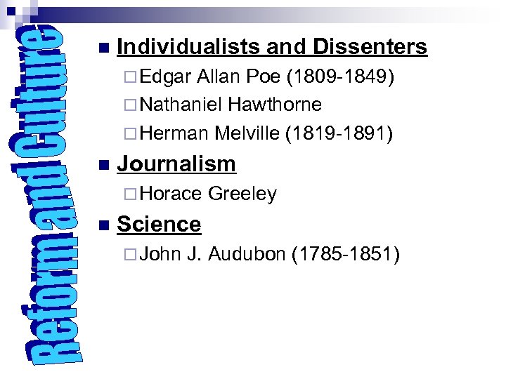 n Individualists and Dissenters ¨ Edgar Allan Poe (1809 -1849) ¨ Nathaniel Hawthorne ¨