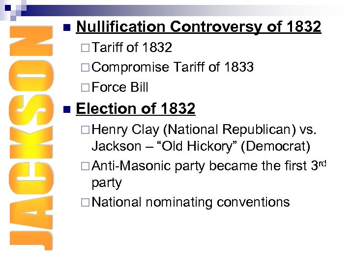 n Nullification Controversy of 1832 ¨ Tariff of 1832 ¨ Compromise Tariff of 1833