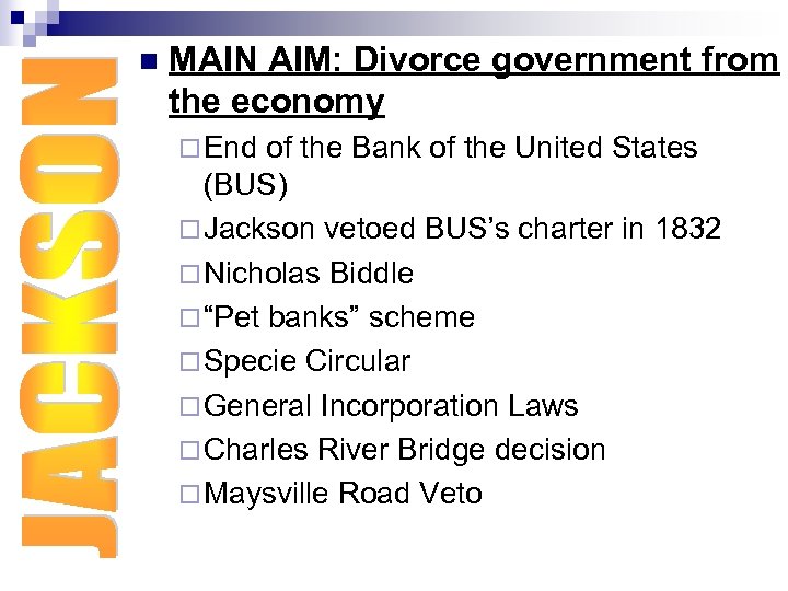 n MAIN AIM: Divorce government from the economy ¨ End of the Bank of