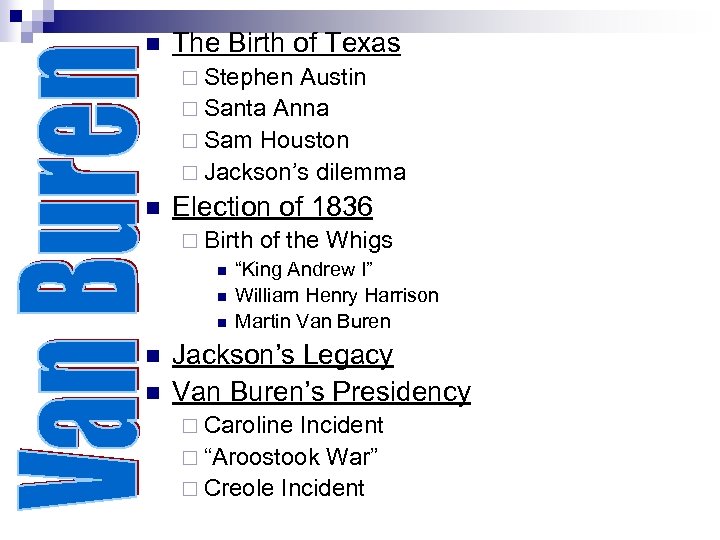 n The Birth of Texas ¨ Stephen Austin ¨ Santa Anna ¨ Sam Houston