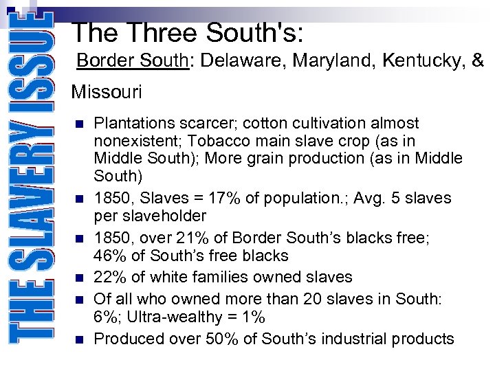 The Three South's: Border South: Delaware, Maryland, Kentucky, & Missouri n n n Plantations