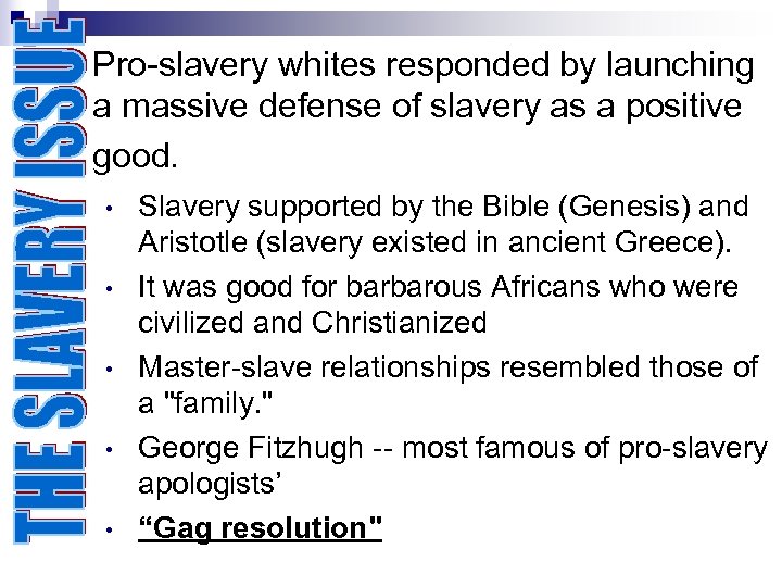 Pro-slavery whites responded by launching a massive defense of slavery as a positive good.
