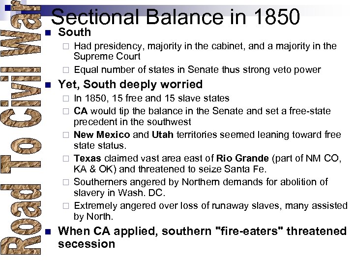 Sectional Balance in 1850 n South Had presidency, majority in the cabinet, and a