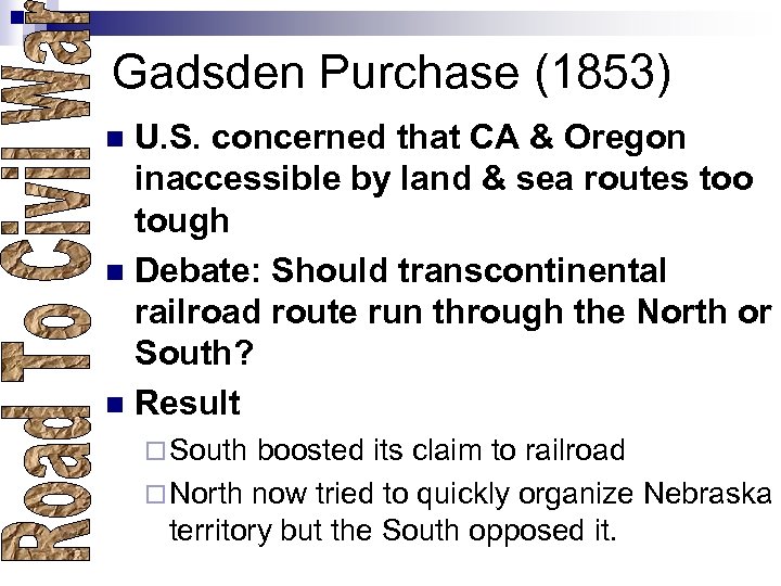 Gadsden Purchase (1853) U. S. concerned that CA & Oregon inaccessible by land &