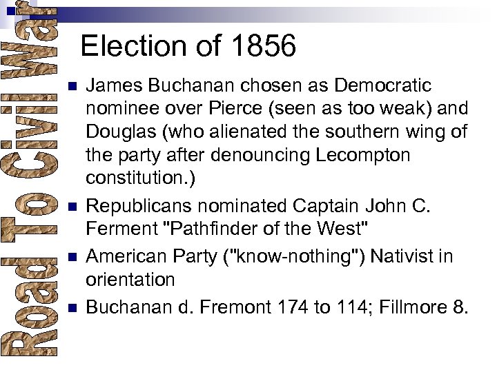  Election of 1856 n n James Buchanan chosen as Democratic nominee over Pierce