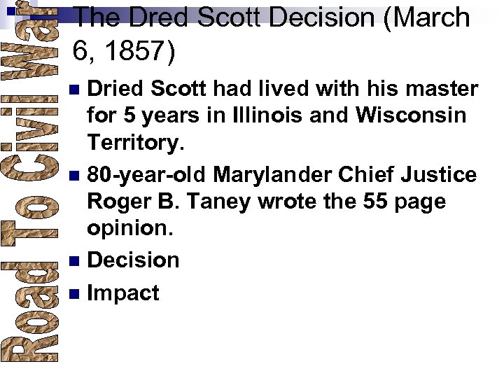 The Dred Scott Decision (March 6, 1857) Dried Scott had lived with his master