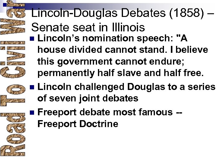 Lincoln-Douglas Debates (1858) – Senate seat in Illinois Lincoln’s nomination speech: 