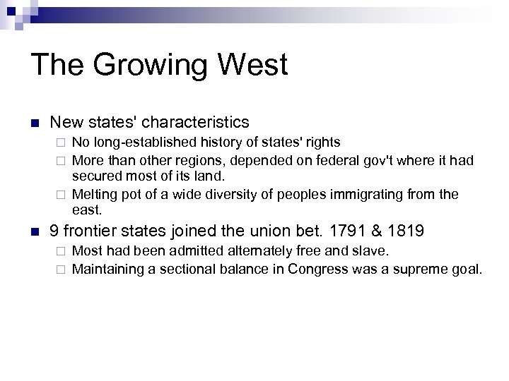 The Growing West n New states' characteristics No long-established history of states' rights ¨
