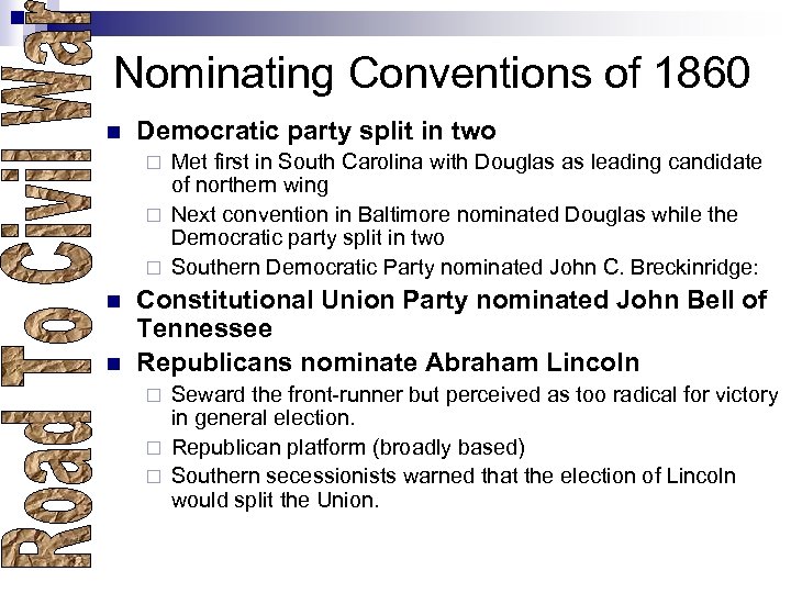 Nominating Conventions of 1860 n Democratic party split in two Met first in South