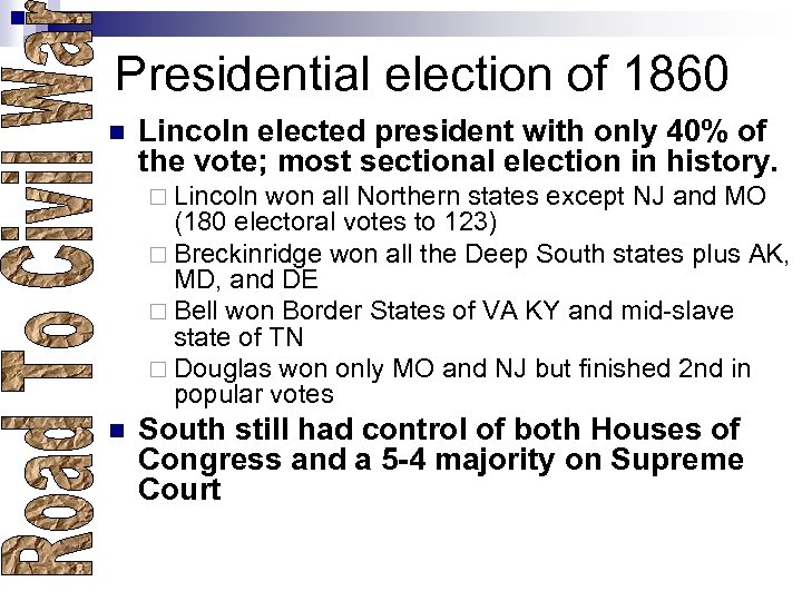 Presidential election of 1860 n Lincoln elected president with only 40% of the vote;