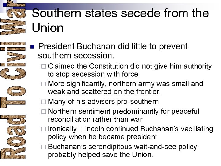 Southern states secede from the Union n President Buchanan did little to prevent southern