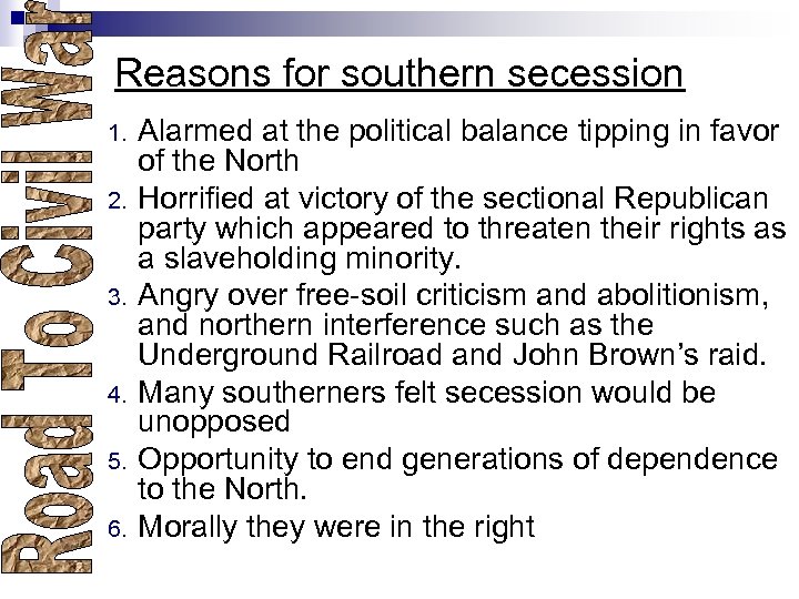 Reasons for southern secession 1. 2. 3. 4. 5. 6. Alarmed at the political