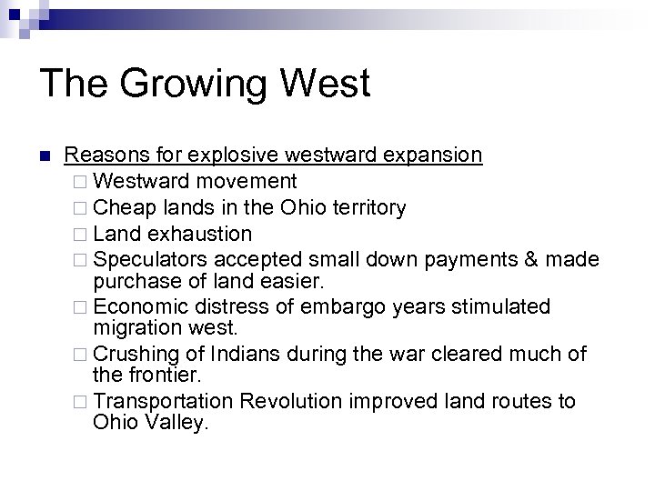 The Growing West n Reasons for explosive westward expansion ¨ Westward movement ¨ Cheap