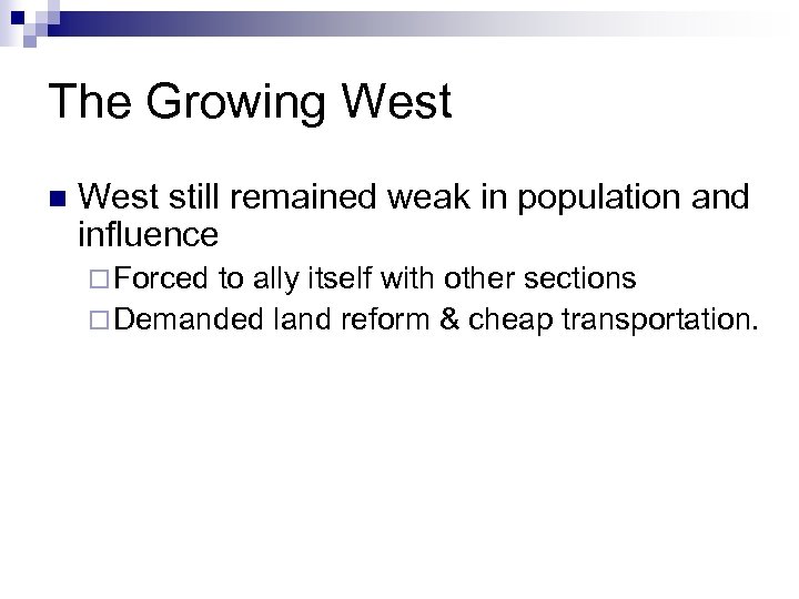 The Growing West n West still remained weak in population and influence ¨ Forced
