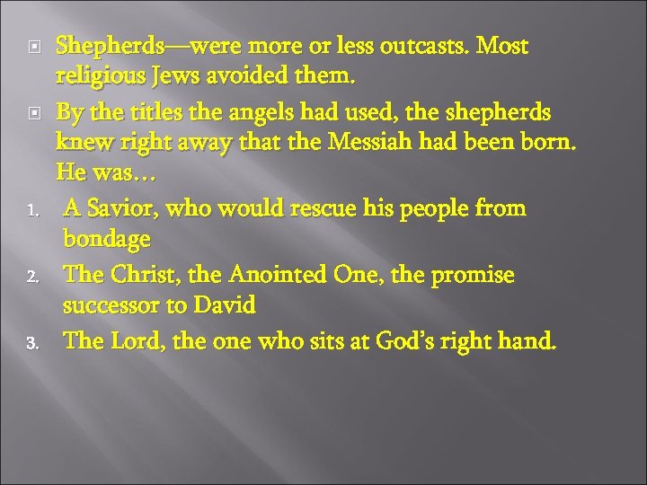  1. 2. 3. Shepherds—were more or less outcasts. Most religious Jews avoided them.