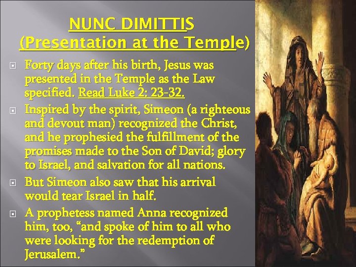 NUNC DIMITTIS (Presentation at the Temple) Forty days after his birth, Jesus was presented