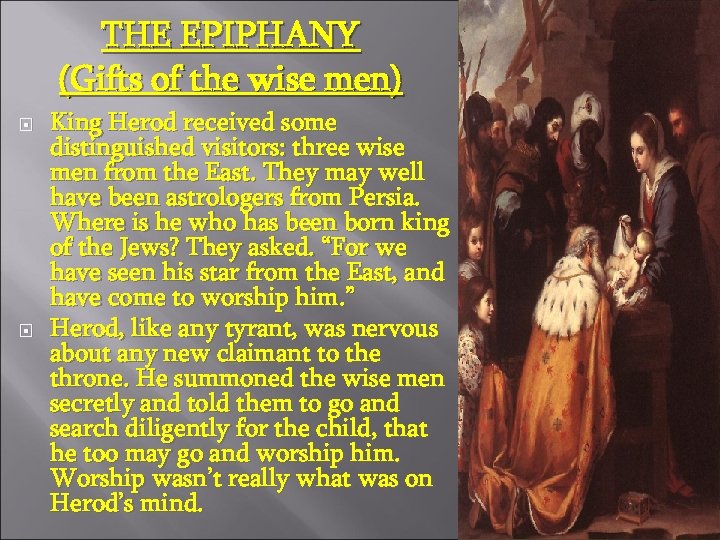 THE EPIPHANY (Gifts of the wise men) King Herod received some distinguished visitors: three