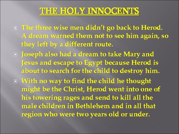 THE HOLY INNOCENTS The three wise men didn’t go back to Herod. A dream