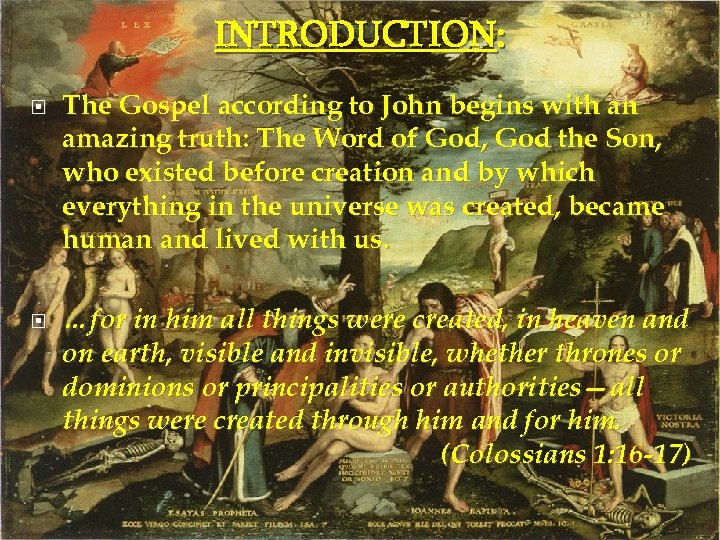 INTRODUCTION: The Gospel according to John begins with an amazing truth: The Word of