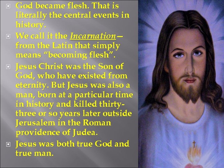  God became flesh. That is literally the central events in history. We call