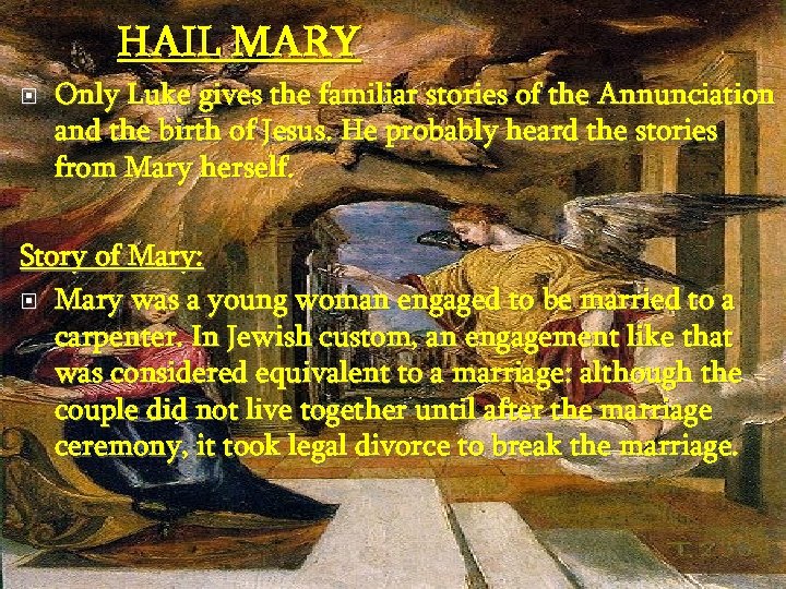 HAIL MARY Only Luke gives the familiar stories of the Annunciation and the birth
