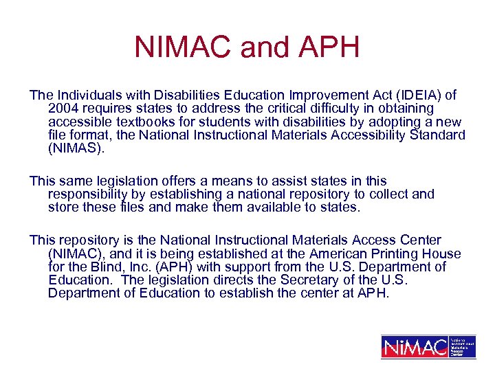 NIMAC and APH The Individuals with Disabilities Education Improvement Act (IDEIA) of 2004 requires