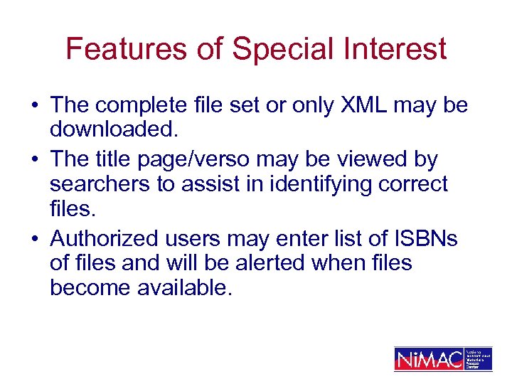 Features of Special Interest • The complete file set or only XML may be