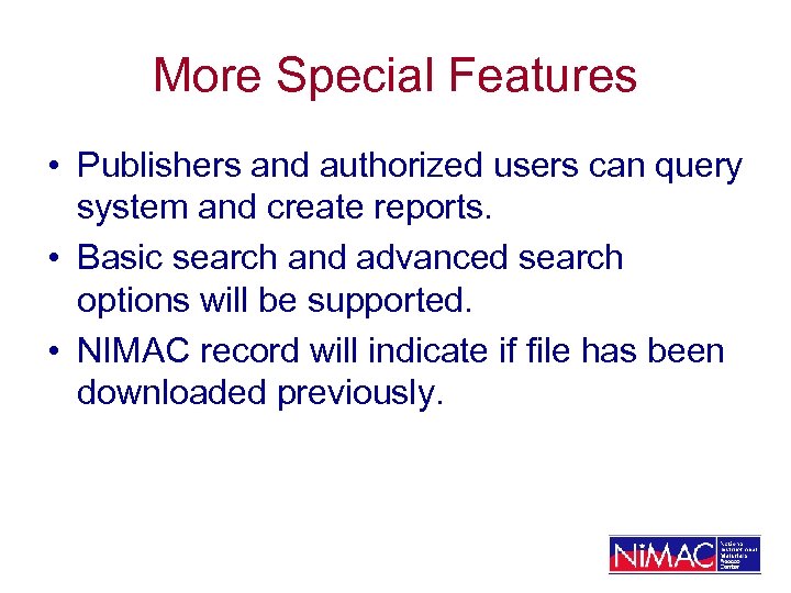 More Special Features • Publishers and authorized users can query system and create reports.