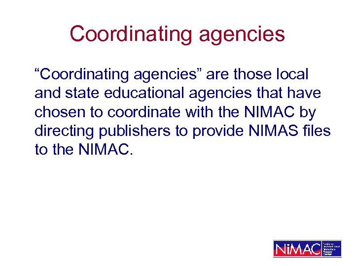 Coordinating agencies “Coordinating agencies” are those local and state educational agencies that have chosen