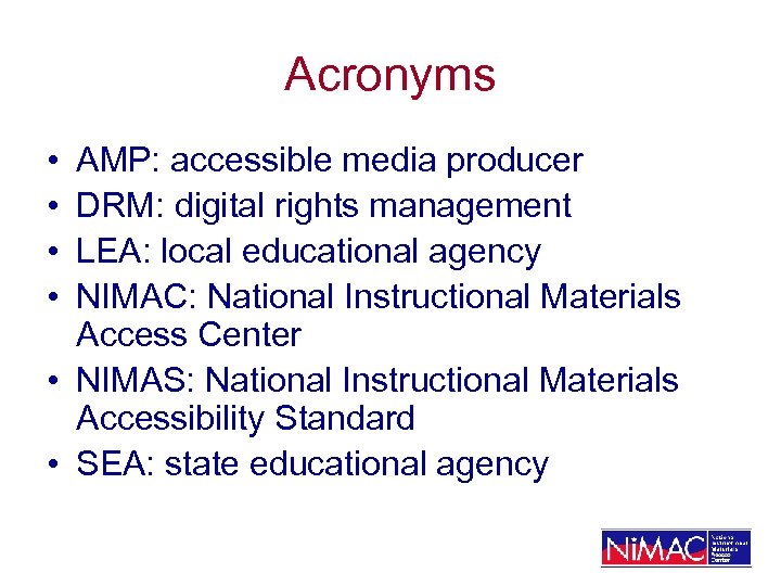 Acronyms • • AMP: accessible media producer DRM: digital rights management LEA: local educational