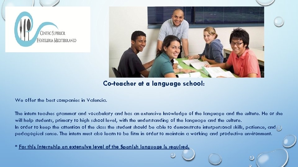 Co-teacher at a language school: We offer the best companies in Valencia. The intern