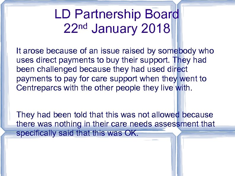 LD Partnership Board 22 nd January 2018 It arose because of an issue raised