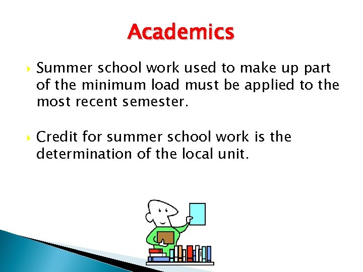 Academics Summer school work used to make up part of the minimum load must