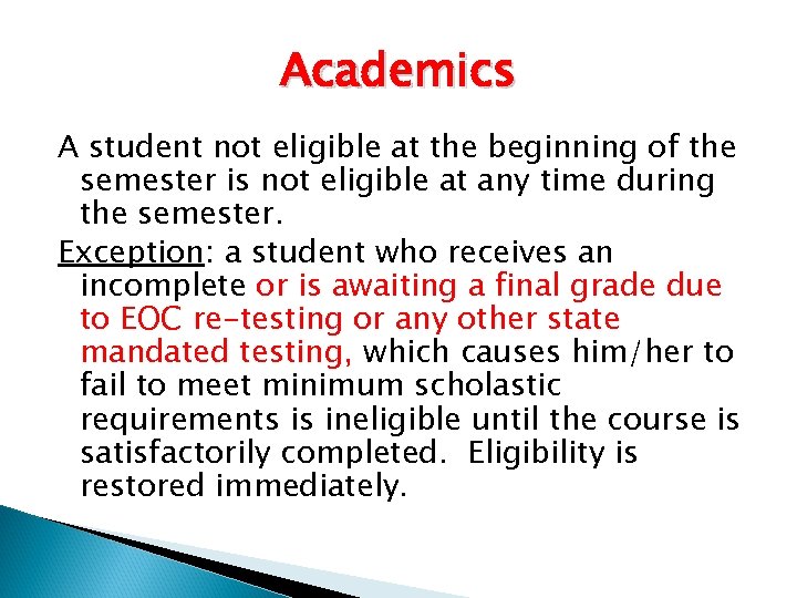 Academics A student not eligible at the beginning of the semester is not eligible