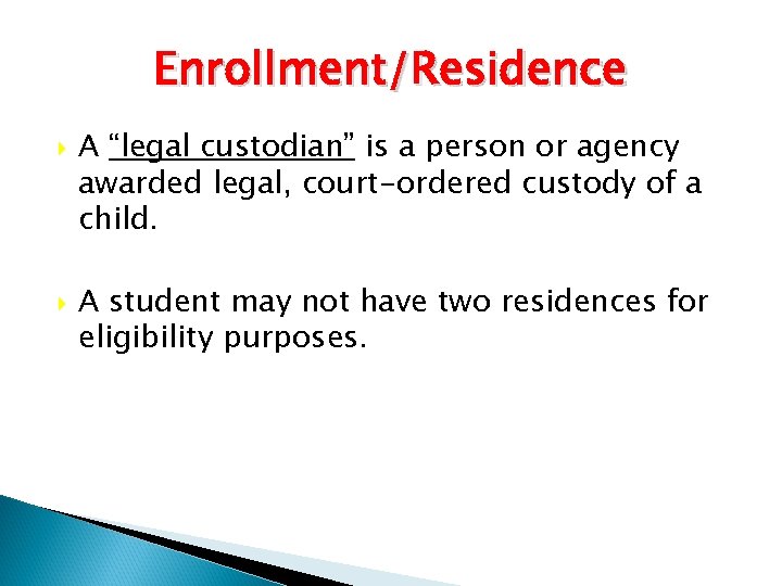 Enrollment/Residence A “legal custodian” is a person or agency awarded legal, court-ordered custody of