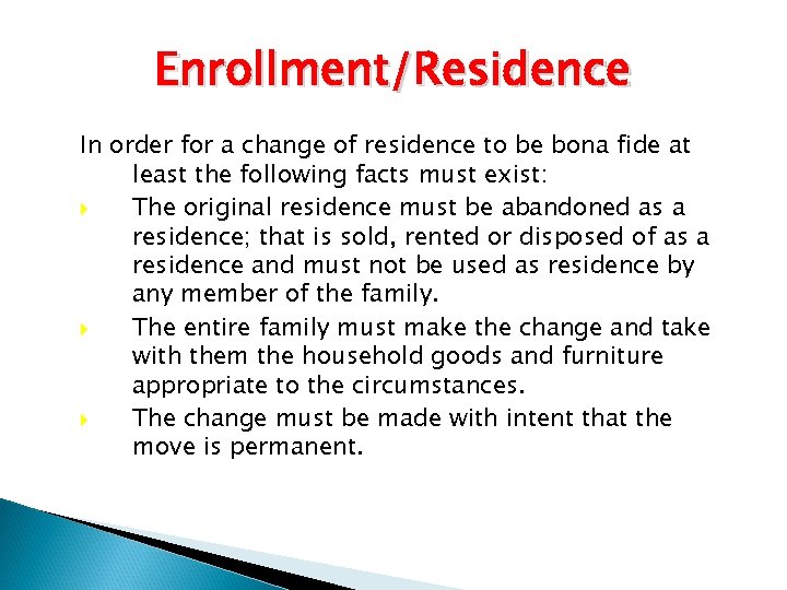 Enrollment/Residence In order for a change of residence to be bona fide at least