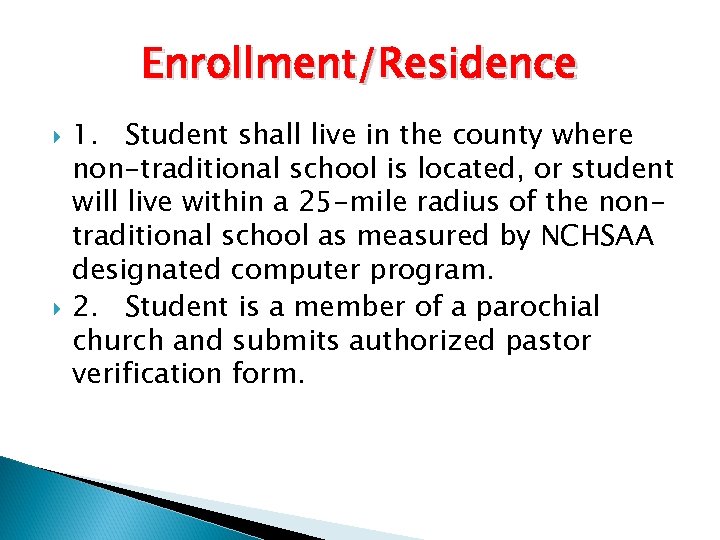 Enrollment/Residence 1. Student shall live in the county where non-traditional school is located, or