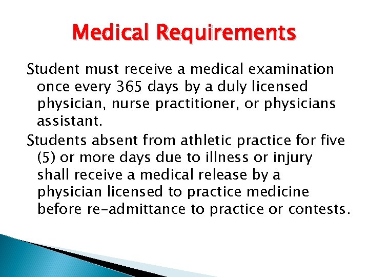 Medical Requirements Student must receive a medical examination once every 365 days by a