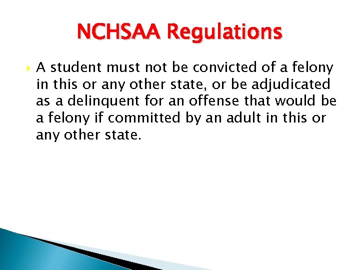 NCHSAA Regulations A student must not be convicted of a felony in this or