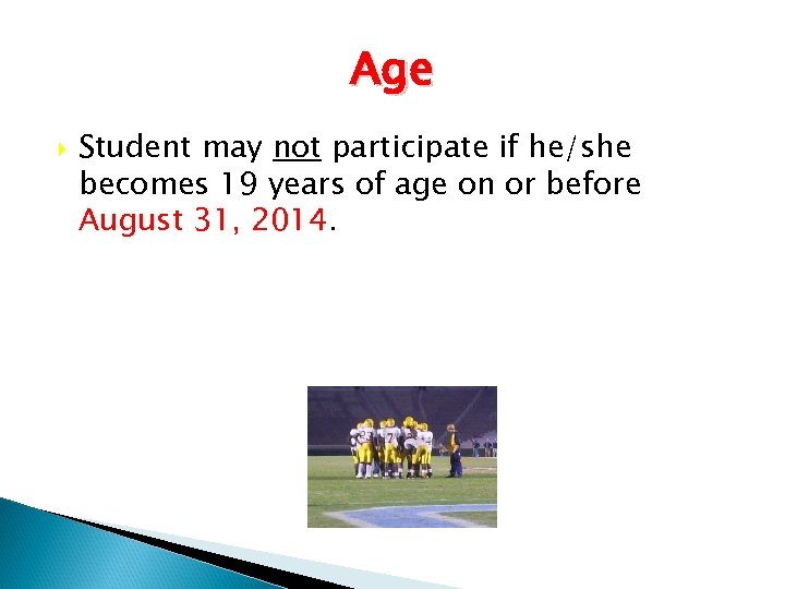 Age Student may not participate if he/she becomes 19 years of age on or