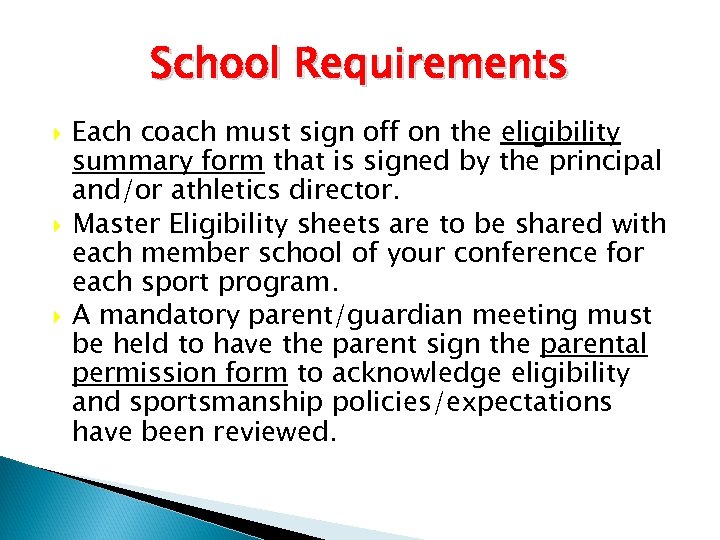 School Requirements Each coach must sign off on the eligibility summary form that is