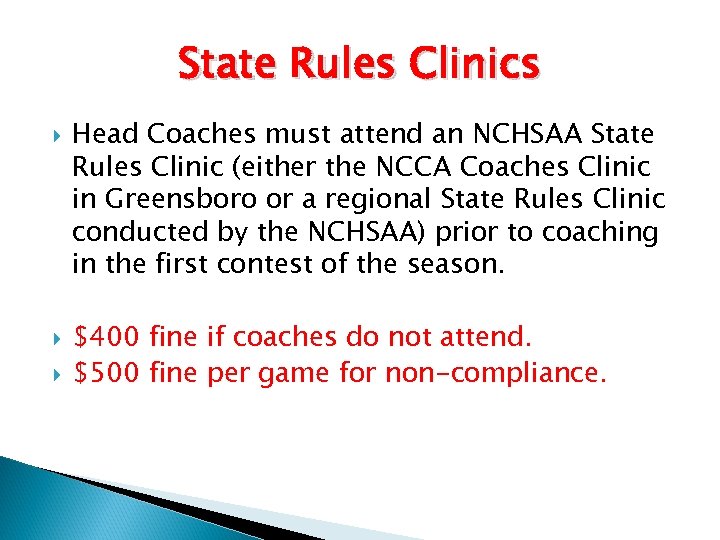 State Rules Clinics Head Coaches must attend an NCHSAA State Rules Clinic (either the