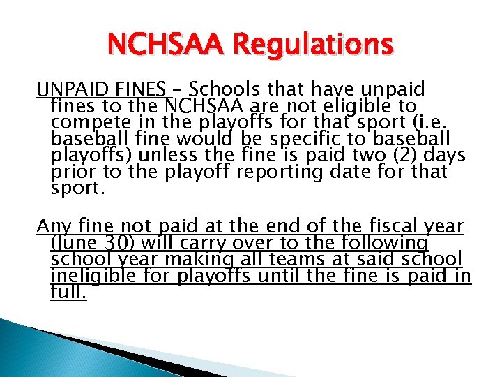 NCHSAA Regulations UNPAID FINES – Schools that have unpaid fines to the NCHSAA are
