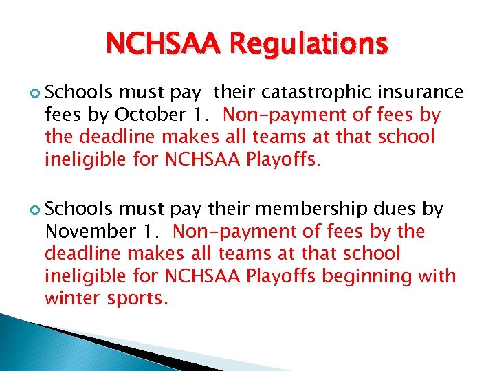 NCHSAA Regulations Schools must pay their catastrophic insurance fees by October 1. Non-payment of